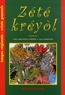 Odile Armande-Lapierre et Annie Robinson - Zété kréyol - Langue régionale créole guyanais cycle 3.