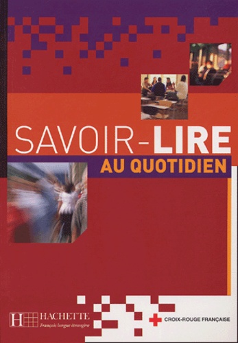 Odile Benoit-Abdelkader et Anne Thiébaut - Savoir-lire au quotidien - Apprentissage de la lecture et de l'écriture en français.