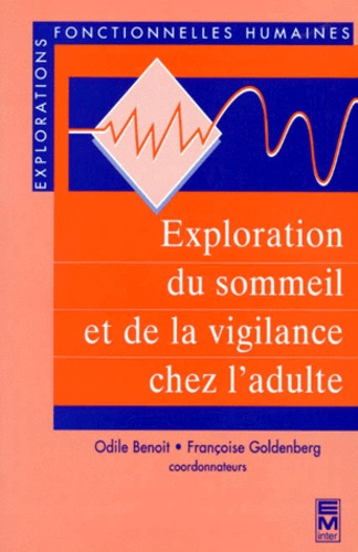 Odile Benoit et Françoise Goldenberg - Exploration du sommeil et de la vigilange chez l'adulte.