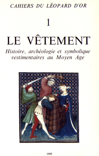 Odile Blanc et Pierre Bureau - Le vêtement - Histoire, archéologie et symbolique vestimentaires au Moyen Age.