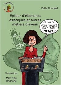 Odile Bonneel - Épileur d'éléphants asiatiques et autres métiers d'avenir.