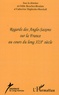 Odile Boucher-Rivalain et Catherine Hajdenko-Marshall - Regards des Anglos-Saxons sur la France au cours du long XIXe siècle.