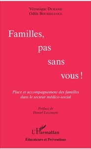 Odile Boudjelloul et Véronique Durand - Familles pas sans vous ! - Place et accompagnement des familles dans le secteur médico-social.