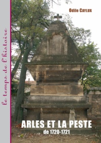 Odile Caylux - Arles et la peste de 1720-1721.