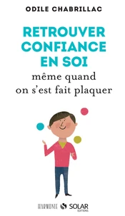 Retrouver confiance en soi, même quand on s'est fait plaquer