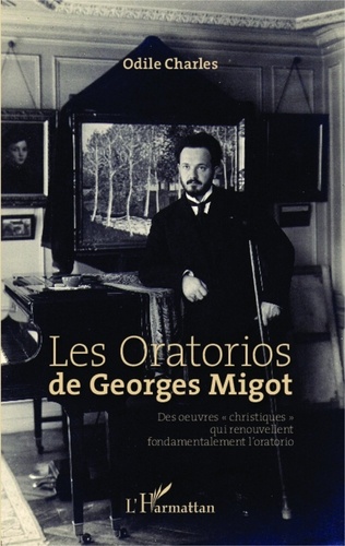 Odile Charles - Les oratorios de Georges Migot - Des oeuvres "christiques" qui renouvellent fondamentalement l'oratorio.