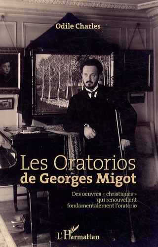 Les oratorios de Georges Migot. Des oeuvres "christiques" qui renouvellent fondamentalement l'oratorio