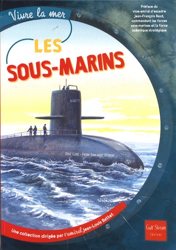 Odile Clerc et Pierre-Emmanuel Dequest - Les sous-marins.