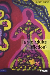Odile Cuaz - La vie adulte (fiction).