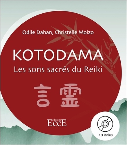 Odile Dahan et Christelle Moizo - Kotodama - Les sons sacrés du Reiki. 1 CD audio