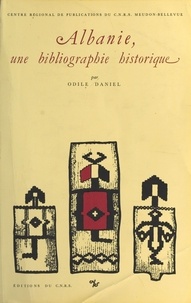 Odile Daniel - Albanie, une bibliographie historique.