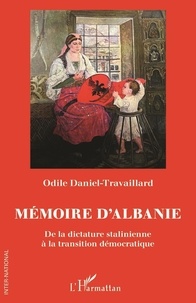 Odile Daniel-Travaillard - Mémoire d'Albanie - De la dictature stalinienne à la transition démocratique.