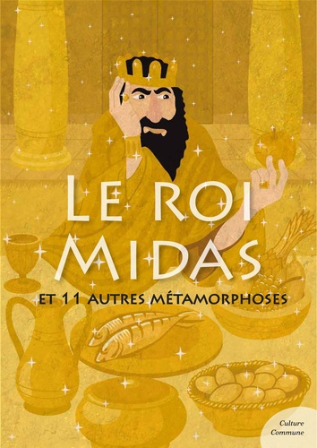 Le roi Midas (mythologie jeunesse). et 11 autres métamorphoses