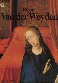 Odile Delenda - Rogier Van der Weyden.