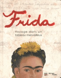 Odile Fayet et Isabelle Frantz-Marty - Frida - Voyage dans un tableau merveilleux.