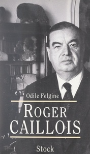 Odile Felgine - Roger Caillois.