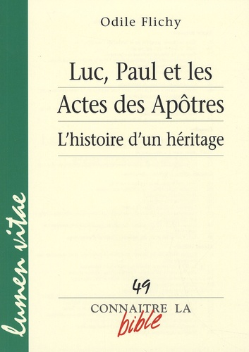 Odile Flichy - Luc, Paul et les Actes des Apôtres - L'histoire d'un héritage.