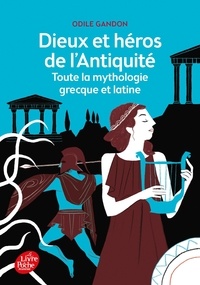 Odile Gandon - Dieux et héros de l'Antiquité : toute la mythologie grecque et latine.