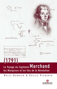 Odile Gannier et Cécile Picquoin - Le Voyage du capitaine Marchand - Les Marquises et les îles de la Révolution.