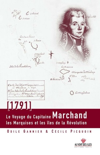 Le Voyage du capitaine Marchand. Les Marquises et les îles de la Révolution
