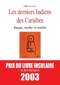 Les derniers indiens des Caraïbes. Image, mythe et réalité