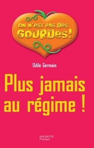 Odile Germain - Plus jamais au régime !.