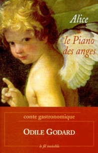 Odile Godard - ALICE OU LE PIANO DES ANGES. - Conte gastronomique.