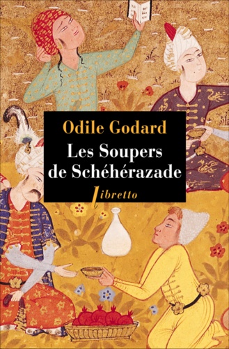 Odile Godard - Les Soupers de Schéhérazade.