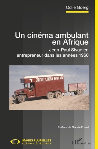 Un cinéma ambulant en Afrique. Jean-Paul Sivadier, entrepreneur dans les années 1950