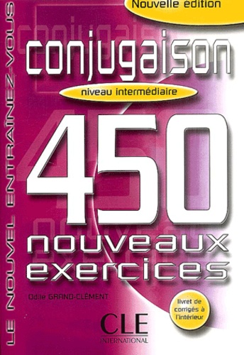 Odile Grand-Clément - Conjugaison niveau intermédiaire - 450 nouveaux exercices.