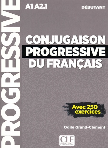 Conjugaison progressive du français A1 A2.1 débutant. Avec 250 exercices  avec 1 CD audio