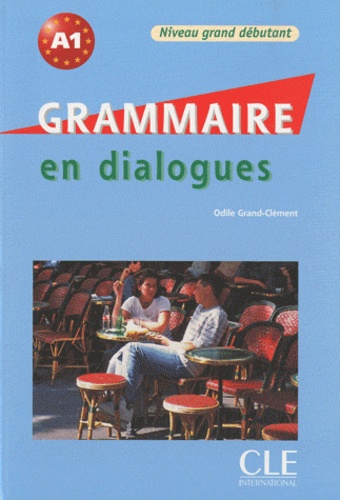 Odile Grand-Clément - Grammaire en dialogues - Niveau grand débutant A1. 1 CD audio