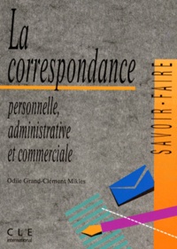 Odile Grand-Clément Mikles - La Correspondance. Personnelle, Administrative Et Commerciale.