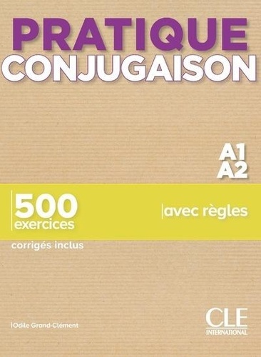 Odile Grand-Clément - Pratique conjugaison A1/A2 - 500 exercices corrigés inclus.