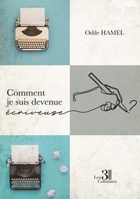 Odile Hamel - Comment je suis devenue écriveuse.