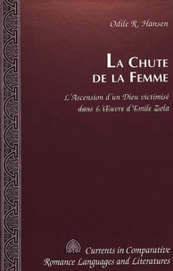 Odile Hansen - La chute de la femme - L'Ascension d'un Dieu victimisé dans L'Oeuvre d'Emile Zola.
