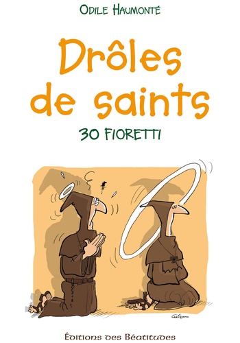 Drôles de saints !. 30 fioretti