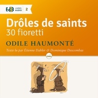 Odile Haumonté et Etienne Dahler - Drôles de saints - 30 fioretti.