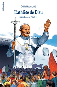L'athlète de Dieu : Saint Jean-Paul II