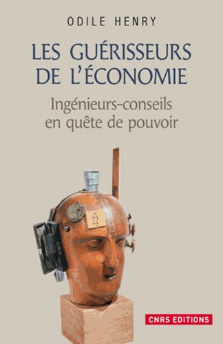 Les guérisseurs de l'économie. Sociogenèse du métier de consultant (1900-1944)