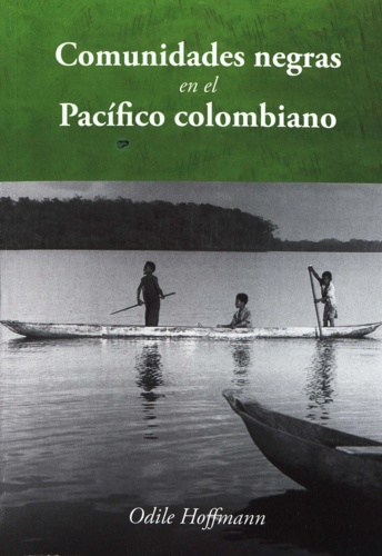Comunidades negras en el Pacífico colombiano. Innovaciones e dinámicas étnicas