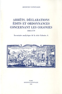 Odile Krakovitch - Arrêt, déclarations, édits et ordonnances concernant les colonies : 1666-1779 - Inventaire analytique de la série Colonies A.