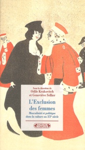 Odile Krakovitch et  Collectif - L'Exclusion Des Femmes. Masculinite Et Politique Dans La Culture Au Xxe Siecle.