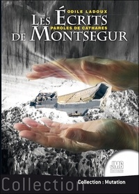 Odile Ladoux - Les écrits de Montségur Tome 1 - Paroles de Cathares.