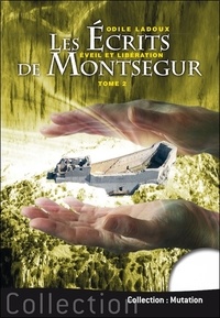 Odile Ladoux - Les écrits de Montségur Tome 2 - Eveil et libération.