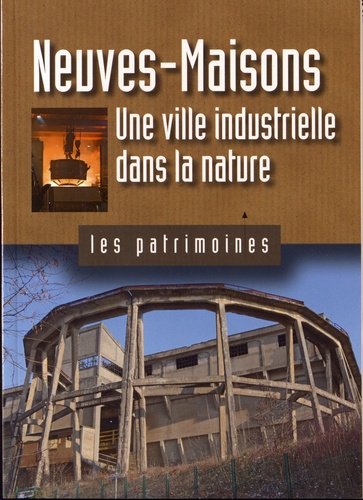 Neuves-Maisons. Une ville industrielle dans la nature