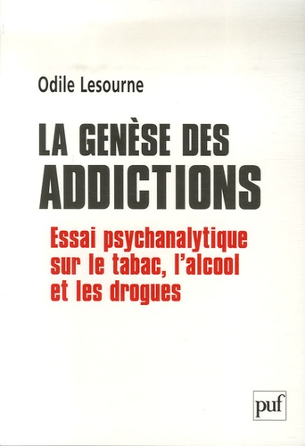 La genèse des addictions. Essai psychanalytique sur le tabac, l'alcool et les drogues