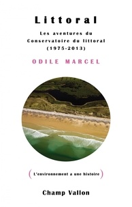 Odile Marcel - Littoral - Les aventures du Conservatoire du littoral (1975-2013).