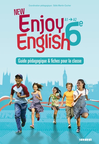 Odile Martin-Cocher et Sophie Plays - Enjoy English 6e A1-A2 - Guide pédagogique & fiches pour la classe.