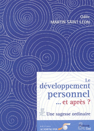 Odile Martin Saint Léon - Le développement personnel... et après ? - Une sagesse ordinaire.